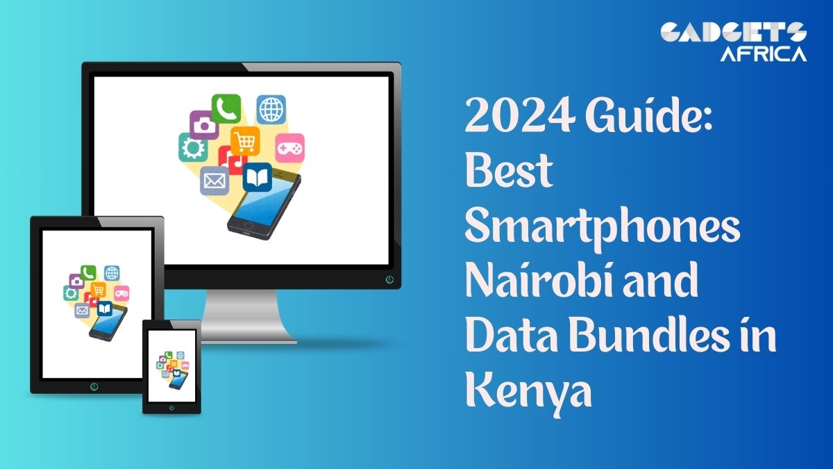2024 Guide: Best Smartphones Nairobi and Data Bund