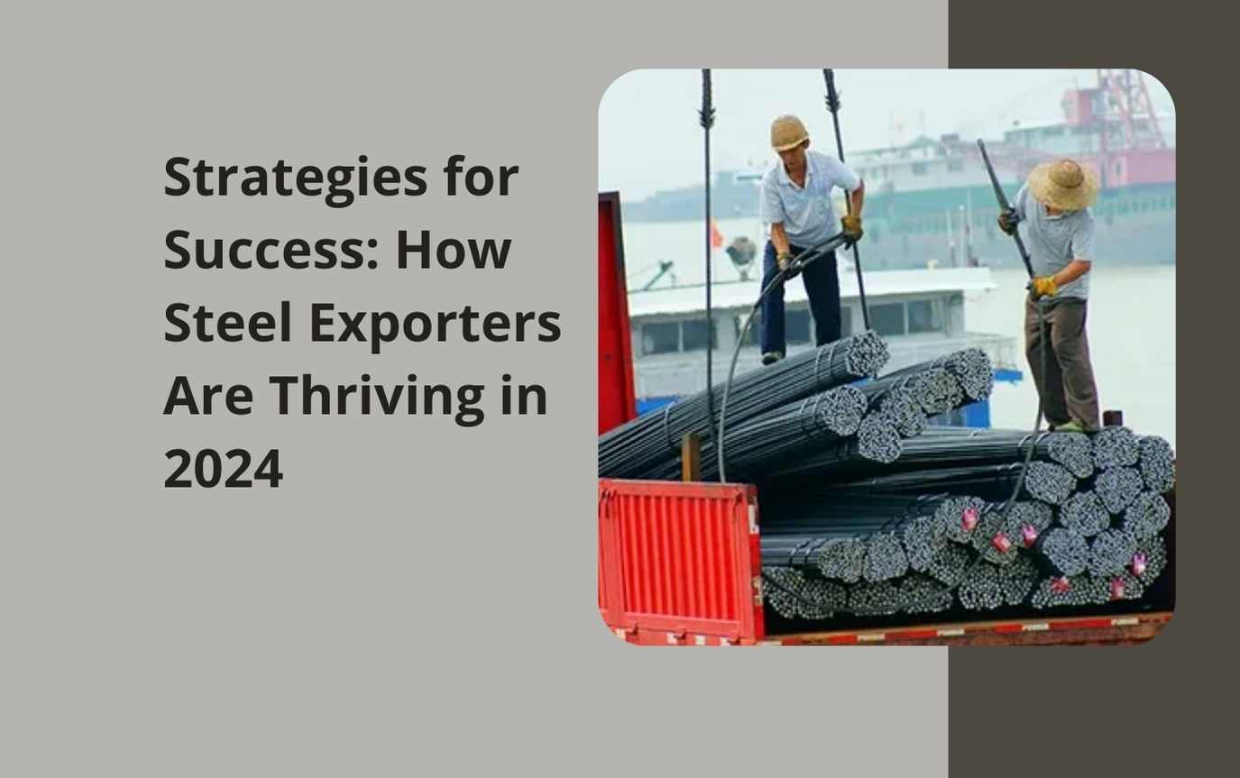 Strategies for Success: How Steel Exporters Are Thriving in 2024 - All ...